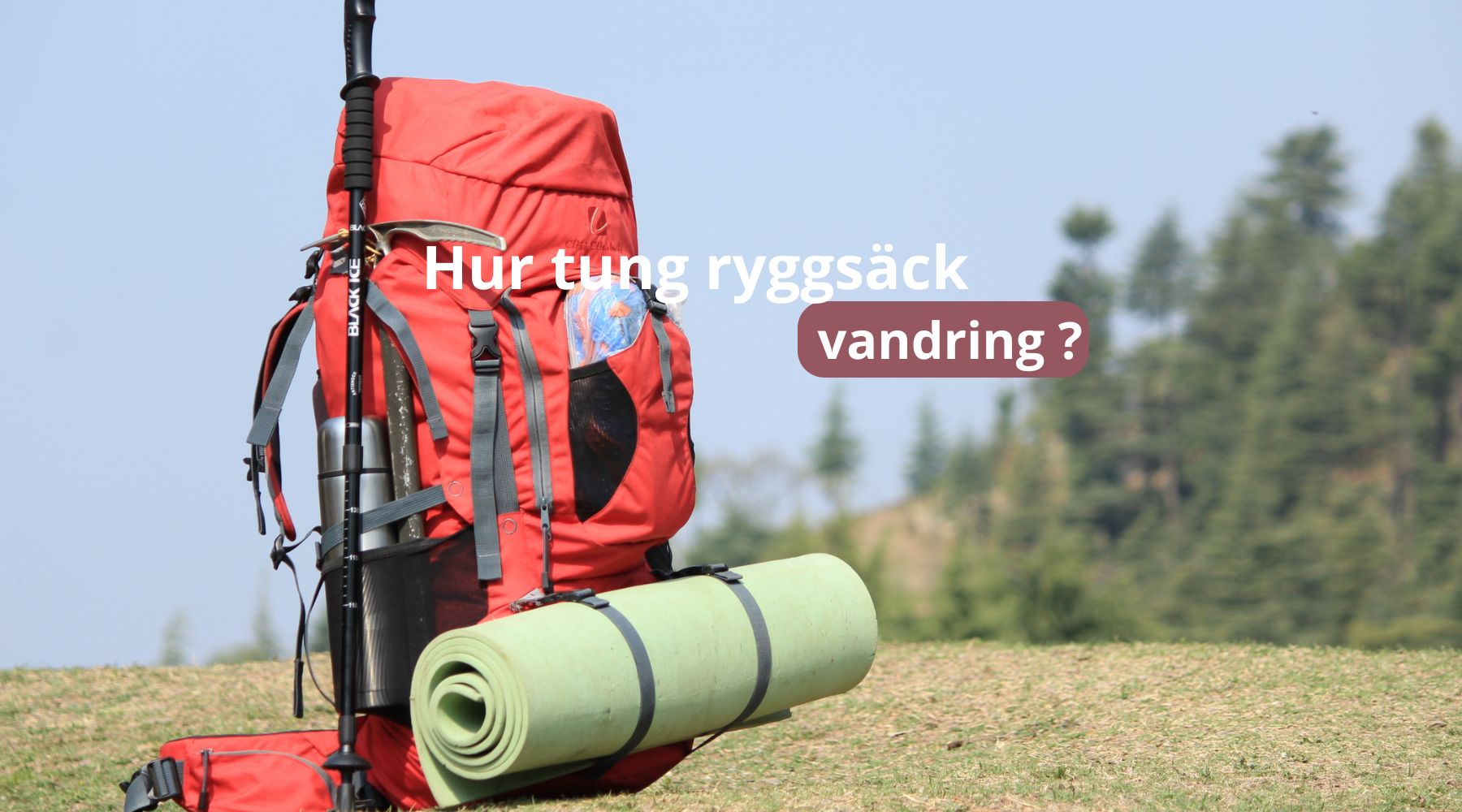 Hur tung ryggsäck vandring