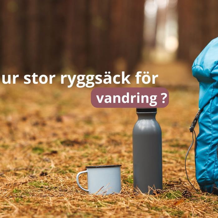 Hur stor ryggsäck för vandring