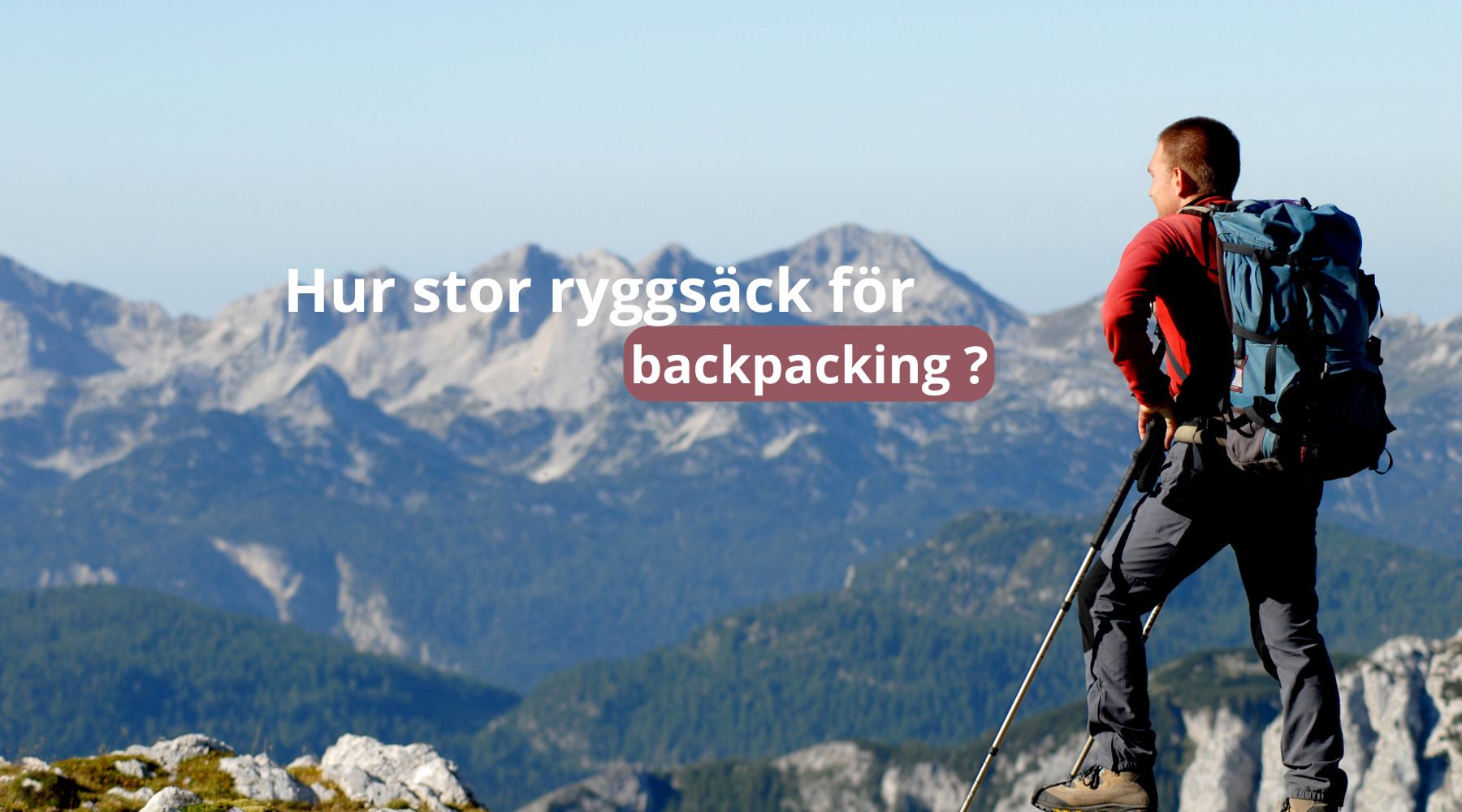 Hur stor ryggsäck för backpacking