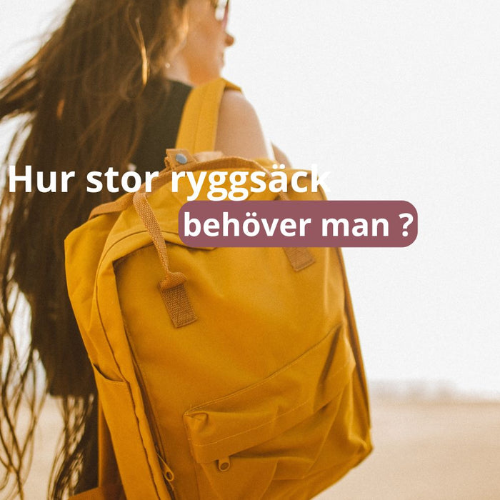 Hur stor ryggsäck behöver man