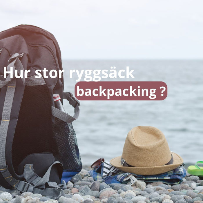 Hur stor ryggsäck backpacking